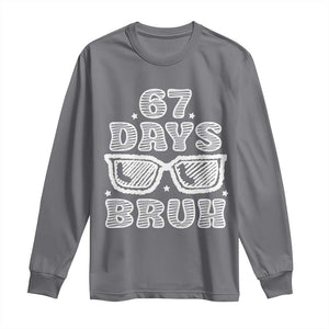 Bruh 67 Days of School Long Sleeve Shirt Funny Six Seven 6 7 Teen Gen Z Alpha Meme Teacher TS10 Charcoal Print Your Wear
