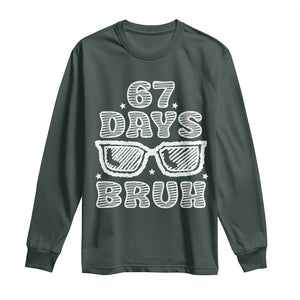 Bruh 67 Days of School Long Sleeve Shirt Funny Six Seven 6 7 Teen Gen Z Alpha Meme Teacher TS10 Dark Forest Green Print Your Wear