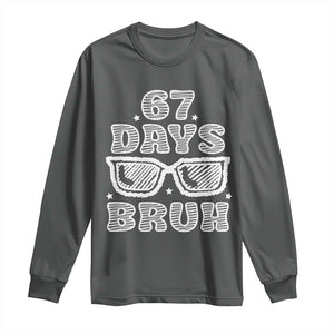 Bruh 67 Days of School Long Sleeve Shirt Funny Six Seven 6 7 Teen Gen Z Alpha Meme Teacher TS10 Dark Heather Print Your Wear