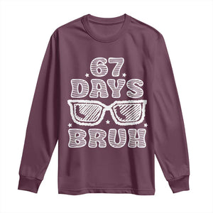 Bruh 67 Days of School Long Sleeve Shirt Funny Six Seven 6 7 Teen Gen Z Alpha Meme Teacher TS10 Maroon Print Your Wear