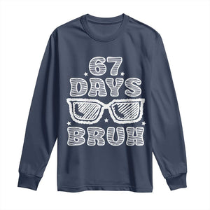 Bruh 67 Days of School Long Sleeve Shirt Funny Six Seven 6 7 Teen Gen Z Alpha Meme Teacher TS10 Navy Print Your Wear