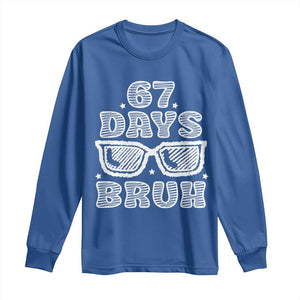 Bruh 67 Days of School Long Sleeve Shirt Funny Six Seven 6 7 Teen Gen Z Alpha Meme Teacher TS10 Royal Blue Print Your Wear