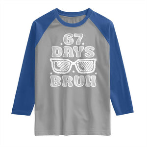 Bruh 67 Days of School Raglan Shirt Funny Six Seven 6 7 Teen Gen Z Alpha Meme Teacher TS10 Sport Gray Royal Print Your Wear