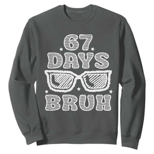 Bruh 67 Days of School Sweatshirt Funny Six Seven 6 7 Teen Gen Z Alpha Meme Teacher TS10 Dark Heather Print Your Wear