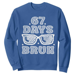 Bruh 67 Days of School Sweatshirt Funny Six Seven 6 7 Teen Gen Z Alpha Meme Teacher TS10 Royal Blue Print Your Wear