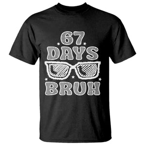 Bruh 67 Days of School T Shirt Funny Six Seven 6 7 Teen Gen Z Alpha Meme Teacher TS10 Black Print Your Wear