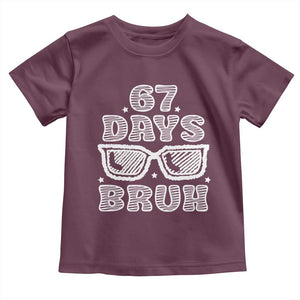 Bruh 67 Days of School Toddler T Shirt Funny Six Seven 6 7 Teen Gen Z Alpha Meme Teacher TS10 Maroon Print Your Wear