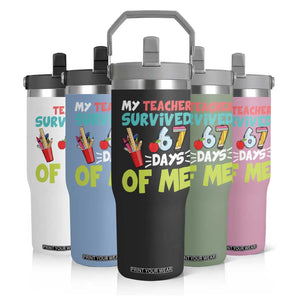 My Teacher Survived 67 Days Of Me Flip Straw Tumbler Funny Six Seven Teen Gen Z Alpha Meme TS10 Print Your Wear