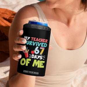 My Teacher Survived 67 Days Of Me 4 in 1 Can Cooler Tumbler Funny Six Seven Teen Gen Z Alpha Meme TS10 Print Your Wear