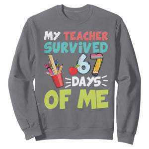 My Teacher Survived 67 Days Of Me Sweatshirt Funny Six Seven Teen Gen Z Alpha Meme TS10 Charcoal Print Your Wear