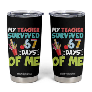 My Teacher Survived 67 Days Of Me Tumbler Cup Funny Six Seven Teen Gen Z Alpha Meme TS10 Black Print Your Wear