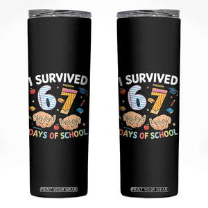 I Survived 67 Days of School Funny Six Seven Meme Skinny Tumbler TS10 Black Print Your Wear
