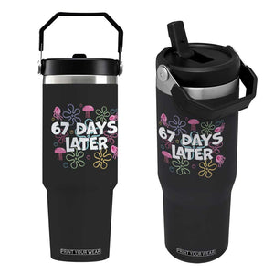 67 Days Later Flip Straw Tumbler Funny Six Seven 6 7 Meme Gen Alpha Slang Teacher Student TS10 One Size: 30 oz Black Print Your Wear