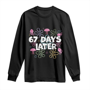 67 Days Later Long Sleeve Shirt Funny Six Seven 6 7 Meme Gen Alpha Slang Teacher Student TS10 Black Print Your Wear