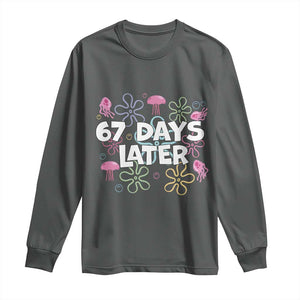 67 Days Later Long Sleeve Shirt Funny Six Seven 6 7 Meme Gen Alpha Slang Teacher Student TS10 Dark Heather Print Your Wear