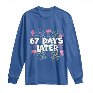 67 Days Later Long Sleeve Shirt Funny Six Seven 6 7 Meme Gen Alpha Slang Teacher Student TS10 Royal Blue Print Your Wear