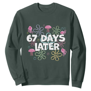 67 Days Later Sweatshirt Funny Six Seven 6 7 Meme Gen Alpha Slang Teacher Student TS10 Dark Forest Green Print Your Wear