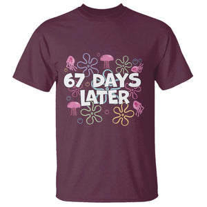 67 Days Later T Shirt Funny Six Seven 6 7 Meme Gen Alpha Slang Teacher Student TS10 Maroon Print Your Wear