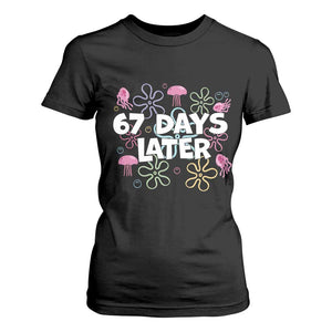 67 Days Later T Shirt For Women Funny Six Seven 6 7 Meme Gen Alpha Slang Teacher Student TS10 Black Print Your Wear