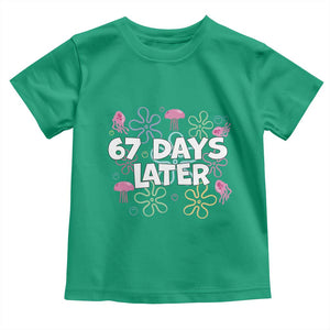 67 Days Later Toddler T Shirt Funny Six Seven 6 7 Meme Gen Alpha Slang Teacher Student TS10 Irish Green Print Your Wear