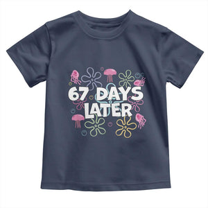 67 Days Later Toddler T Shirt Funny Six Seven 6 7 Meme Gen Alpha Slang Teacher Student TS10 Navy Print Your Wear