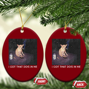I Got That Dog In Me Ceramic Ornament Retro Funny Chihuahua Smoking Beer TS10 Print Your Wear