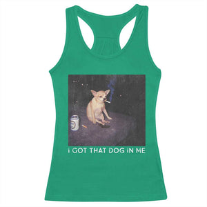 I Got That Dog In Me Racerback Tank Top Retro Funny Chihuahua Smoking Beer TS10 Irish Green Print Your Wear