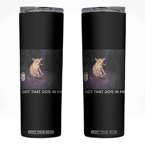 I Got That Dog In Me Skinny Tumbler Retro Funny Chihuahua Smoking Beer TS10 Black Print Your Wear