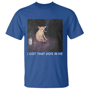 I Got That Dog In Me T Shirt Retro Funny Chihuahua Smoking Beer TS10 Royal Blue Print Your Wear