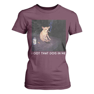 I Got That Dog In Me T Shirt For Women Retro Funny Chihuahua Smoking Beer TS10 Maroon Print Your Wear