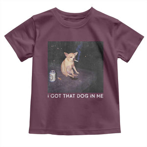 I Got That Dog In Me Toddler T Shirt Retro Funny Chihuahua Smoking Beer TS10 Maroon Print Your Wear