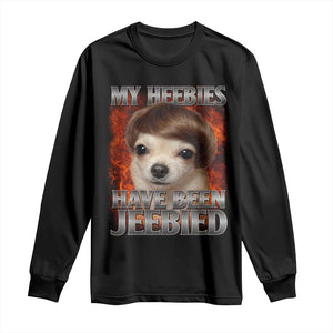 Chihuahua Funny Meme Long Sleeve Shirt My Heebies Have Been Jeebied Bootleg TS10 Black Print Your Wear