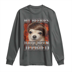 Chihuahua Funny Meme Long Sleeve Shirt My Heebies Have Been Jeebied Bootleg TS10 Dark Heather Print Your Wear