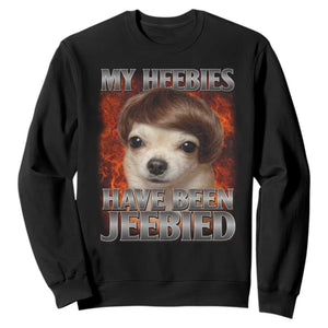 Chihuahua Funny Meme Sweatshirt My Heebies Have Been Jeebied Bootleg TS10 Black Print Your Wear