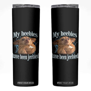 Funny Chihuahua Meme Skinny Tumbler My Heebies Have Been Jeebied Bootleg TS10 Black Print Your Wear