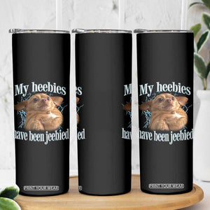 Funny Chihuahua Meme Skinny Tumbler My Heebies Have Been Jeebied Bootleg TS10 Print Your Wear
