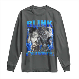 Funny Alpha Wolf Meme Long Sleeve Shirt Blink If You Want Me Bootleg Cringe Humor TS10 Dark Heather Print Your Wear