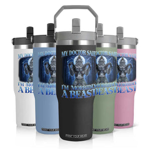Funny Alpha Wolf Flip Straw Tumbler My Doctor Said I'm Morbidly A Beast Meme TS10 Print Your Wear