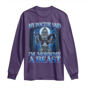 Funny Alpha Wolf Long Sleeve Shirt My Doctor Said I'm Morbidly A Beast Meme TS10 Purple Print Your Wear