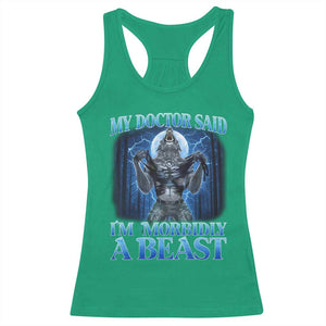 Funny Alpha Wolf Racerback Tank Top My Doctor Said I'm Morbidly A Beast Meme TS10 Irish Green Print Your Wear
