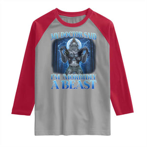 Funny Alpha Wolf Raglan Shirt My Doctor Said I'm Morbidly A Beast Meme TS10 Sport Gray Red Print Your Wear
