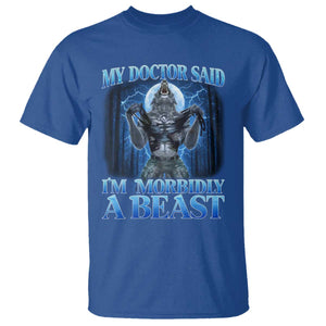 Funny Alpha Wolf T Shirt My Doctor Said I'm Morbidly A Beast Meme TS10 Royal Blue Print Your Wear