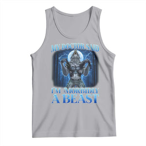 Funny Alpha Wolf Tank Top My Doctor Said I'm Morbidly A Beast Meme TS10 Athletic Heather Print Your Wear