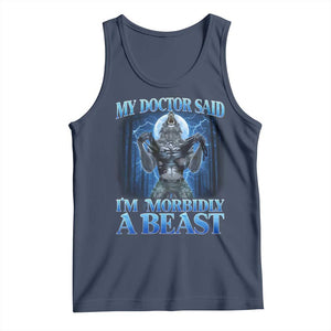 Funny Alpha Wolf Tank Top My Doctor Said I'm Morbidly A Beast Meme TS10 Navy Print Your Wear