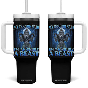 Funny Alpha Wolf Tumbler With Handle My Doctor Said I'm Morbidly A Beast Meme TS10 One Size: 40 oz Black Print Your Wear