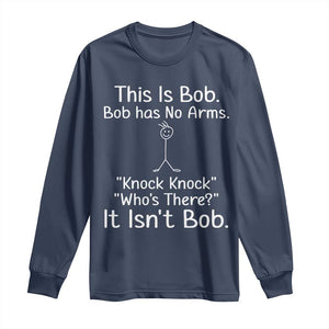 Funny This is Bob Knock Knock Joke Long Sleeve Shirt TS10 Navy Print Your Wear