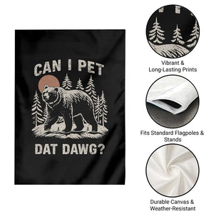 Can I Pet Dat Dawg Garden Flag Hiker Animal Lover Funny Bear Outdoors Meme TS10 Print Your Wear