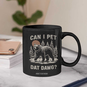 Can I Pet Dat Dawg Coffee Mug Hiker Animal Lover Funny Bear Outdoors Meme TS10 Print Your Wear