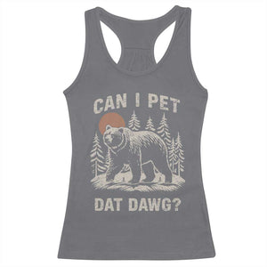 Can I Pet Dat Dawg Racerback Tank Top Hiker Animal Lover Funny Bear Outdoors Meme TS10 Charcoal Print Your Wear