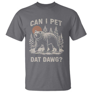 Can I Pet Dat Dawg T Shirt Hiker Animal Lover Funny Bear Outdoors Meme TS10 Charcoal Print Your Wear